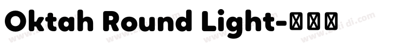 Oktah Round Light字体转换 Oktah Round Light字体转换